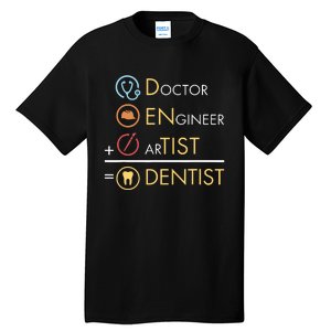 Doctor Engineer Artist Dentist Funny Dental Tall T-Shirt