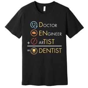 Doctor Engineer Artist Dentist Funny Dental Premium T-Shirt