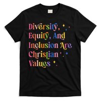 Diversity Equity And Inclusion Are Christian Values Kindness T-Shirt