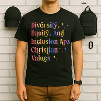 Diversity Equity And Inclusion Are Christian Values Kindness T-Shirt