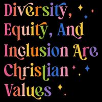 Diversity Equity And Inclusion Are Christian Values Kindness T-Shirt