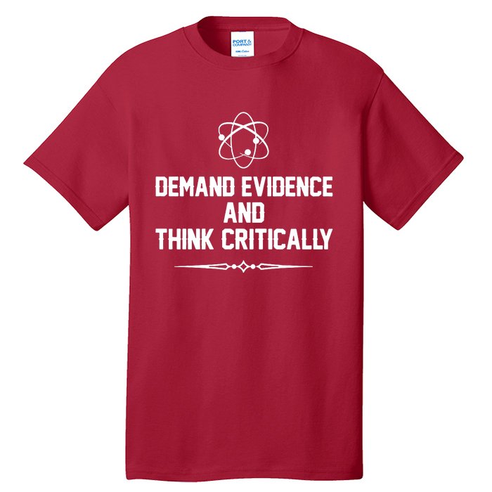 Demand Evidence And Think Critically Tall T-Shirt