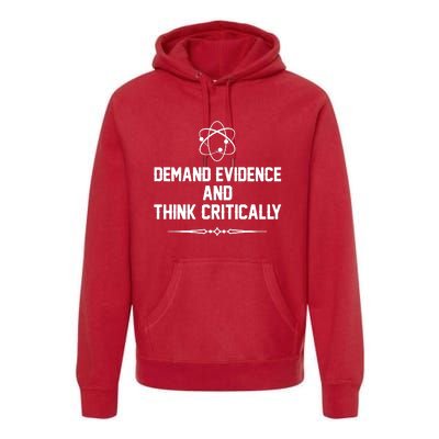 Demand Evidence And Think Critically Premium Hoodie