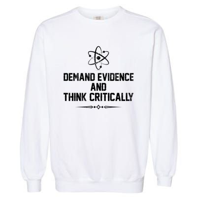 Demand Evidence And Think Critically Garment-Dyed Sweatshirt