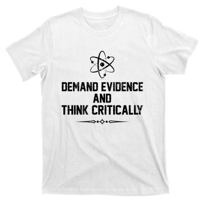 Demand Evidence And Think Critically T-Shirt