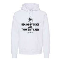 Demand Evidence And Think Critically Premium Hoodie