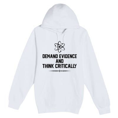 Demand Evidence And Think Critically Premium Pullover Hoodie