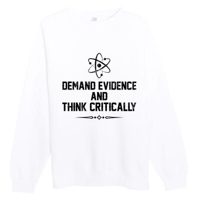 Demand Evidence And Think Critically Premium Crewneck Sweatshirt