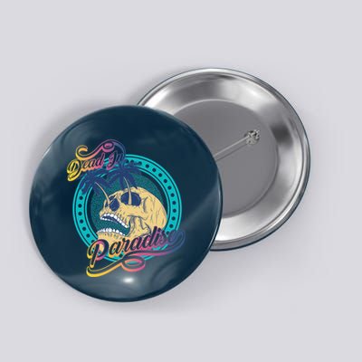 Dead In Paradise Tropical Skull Button