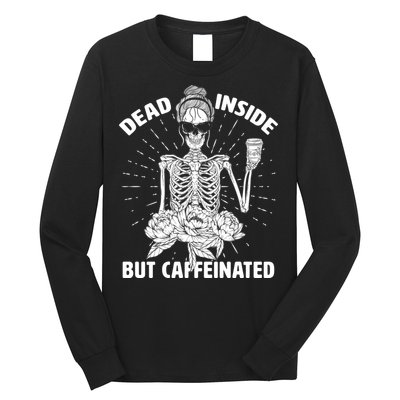 Dead Inside But Caffeinated Long Sleeve Shirt