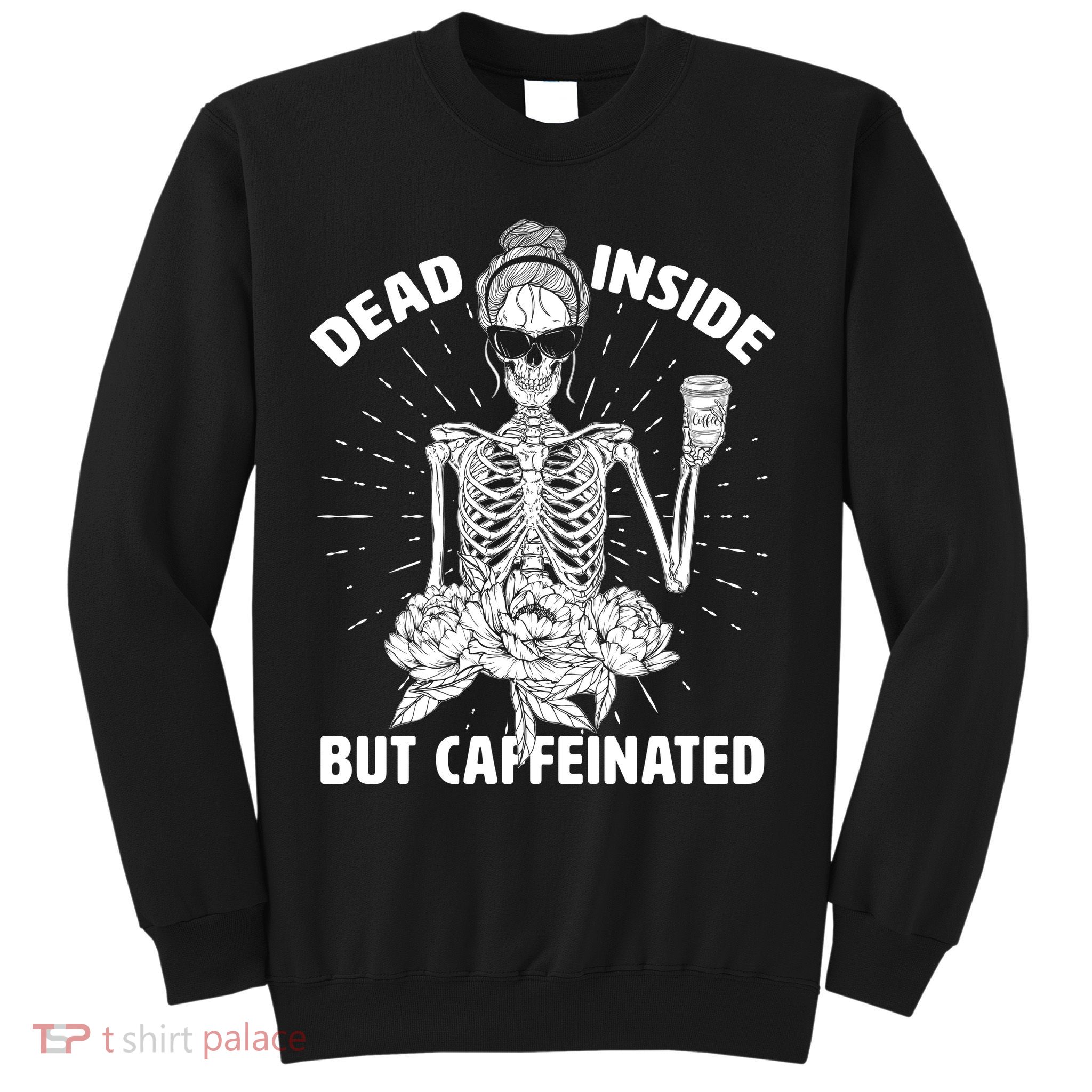 Dead Inside But Caffeinated Sweatshirt