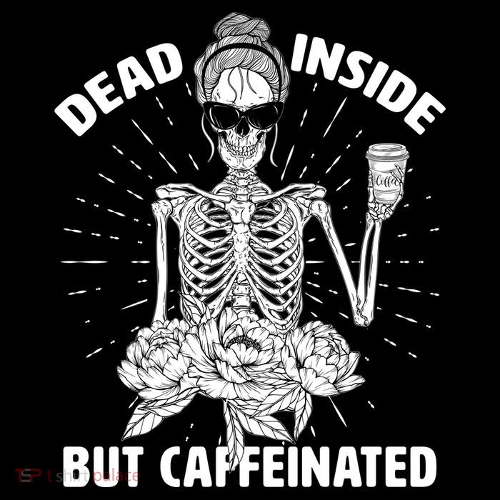 Dead Inside But Caffeinated Tall T-Shirt