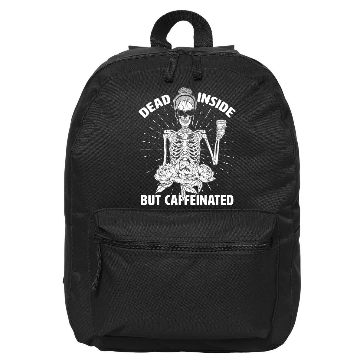 Dead Inside But Caffeinated 16 in Basic Backpack