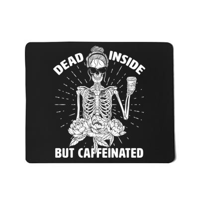 Dead Inside But Caffeinated Mousepad