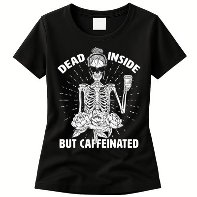 Dead Inside But Caffeinated Womens T-Shirt