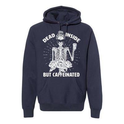 Dead Inside But Caffeinated Premium Hoodie