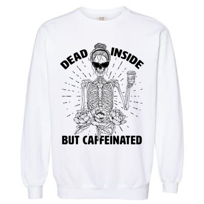 Dead Inside But Caffeinated Garment-Dyed Sweatshirt