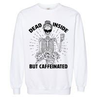 Dead Inside But Caffeinated Garment-Dyed Sweatshirt