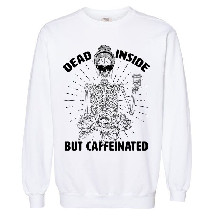 Dead Inside But Caffeinated Garment-Dyed Sweatshirt