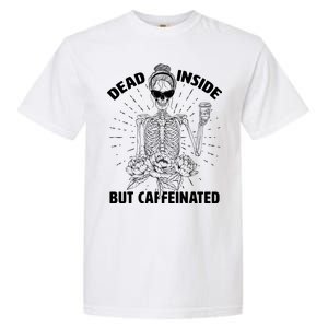 Dead Inside But Caffeinated Garment-Dyed Heavyweight T-Shirt