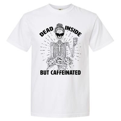 Dead Inside But Caffeinated Garment-Dyed Heavyweight T-Shirt