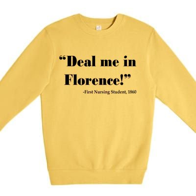 Deal Me In Florence Funny Nurse Premium Crewneck Sweatshirt