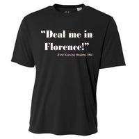 Deal Me In Florence Funny Nurse Cooling Performance Crew T-Shirt