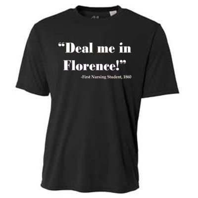 Deal Me In Florence Funny Nurse Cooling Performance Crew T-Shirt