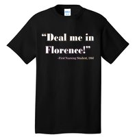 Deal Me In Florence Funny Nurse Tall T-Shirt