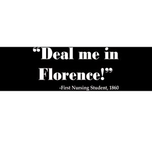 Deal Me In Florence Funny Nurse Bumper Sticker