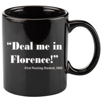 Deal Me In Florence Funny Nurse 11oz C Handle Ceramic Mug