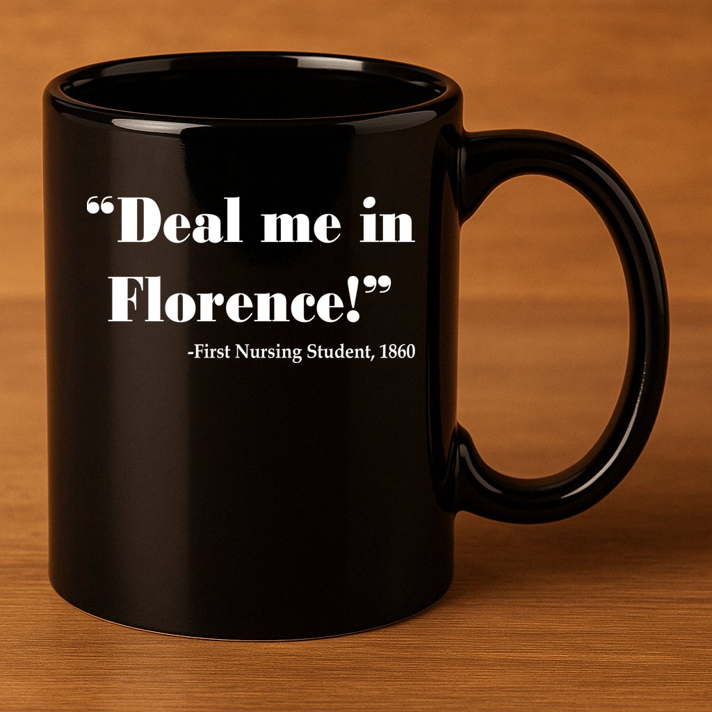 Deal Me In Florence Funny Nurse 11oz C Handle Ceramic Mug