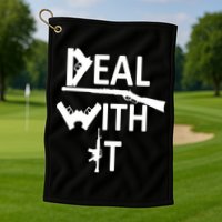 Deal With It Golf Towel