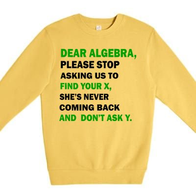 Dear Algebra Find Your X And Don't Tell Y Premium Crewneck Sweatshirt