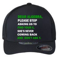 Dear Algebra Find Your X And Don't Tell Y Flexfit Unipanel Trucker Cap