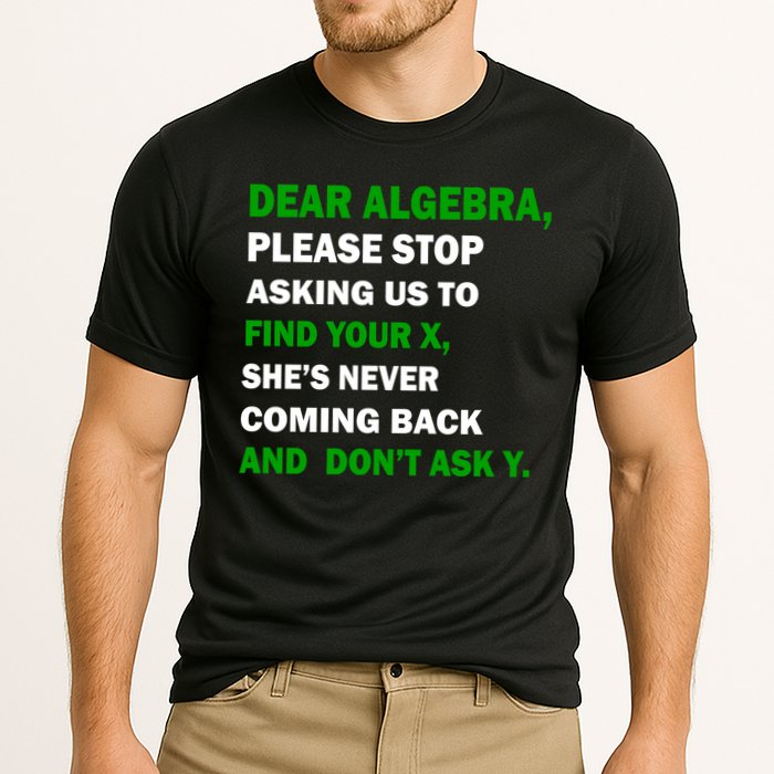 Dear Algebra Find Your X And Don't Tell Y Performance Shirt
