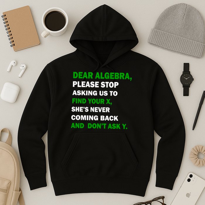 Dear Algebra Find Your X And Don't Tell Y Hoodie