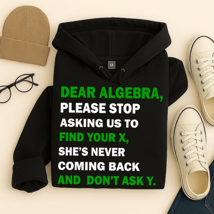 Dear Algebra Find Your X And Don't Tell Y Hoodie