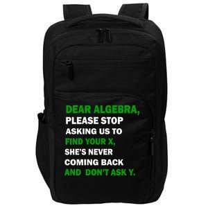 Dear Algebra Find Your X And Don't Tell Y Impact Tech Backpack