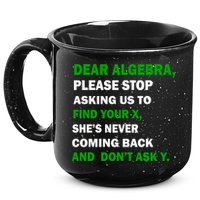 Dear Algebra Find Your X And Don't Tell Y 15oz Campfire Ceramic Mug