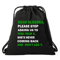 Dear Algebra Find Your X And Don't Tell Y Drawstring Bag