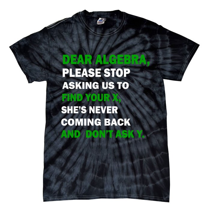 Dear Algebra Find Your X And Don't Tell Y Tie-Dye T-Shirt