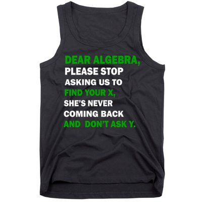 Dear Algebra Find Your X And Don't Tell Y Tank Top