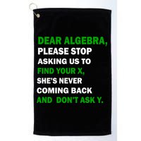 Dear Algebra Find Your X And Don't Tell Y Golf Towel