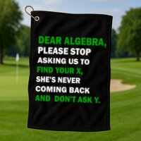 Dear Algebra Find Your X And Don't Tell Y Golf Towel