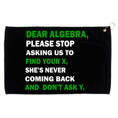 Dear Algebra Find Your X And Don't Tell Y Grommeted Golf Towel