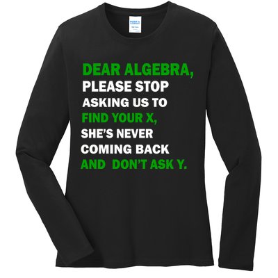 Dear Algebra Find Your X And Don't Tell Y Ladies Long Sleeve Shirt