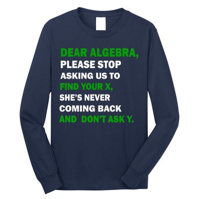 Dear Algebra Find Your X And Don't Tell Y Long Sleeve Shirt