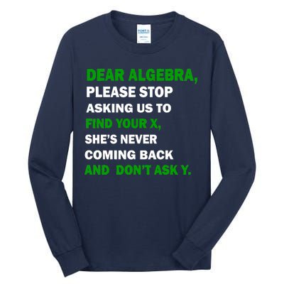 Dear Algebra Find Your X And Don't Tell Y Tall Long Sleeve T-Shirt