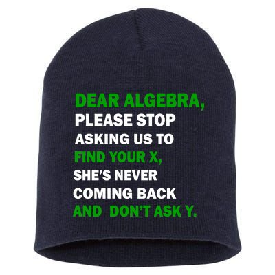 Dear Algebra Find Your X And Don't Tell Y Short Acrylic Beanie